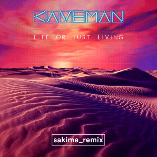 Life or Just Living (Sakima Remix)